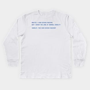 I Can Excuse Racism But I Draw The Line At Animal Cruelty - Community Kids Long Sleeve T-Shirt